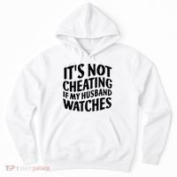 It's Not Cheating If My Husband Watches Funny Saying Hoodie thumb 0