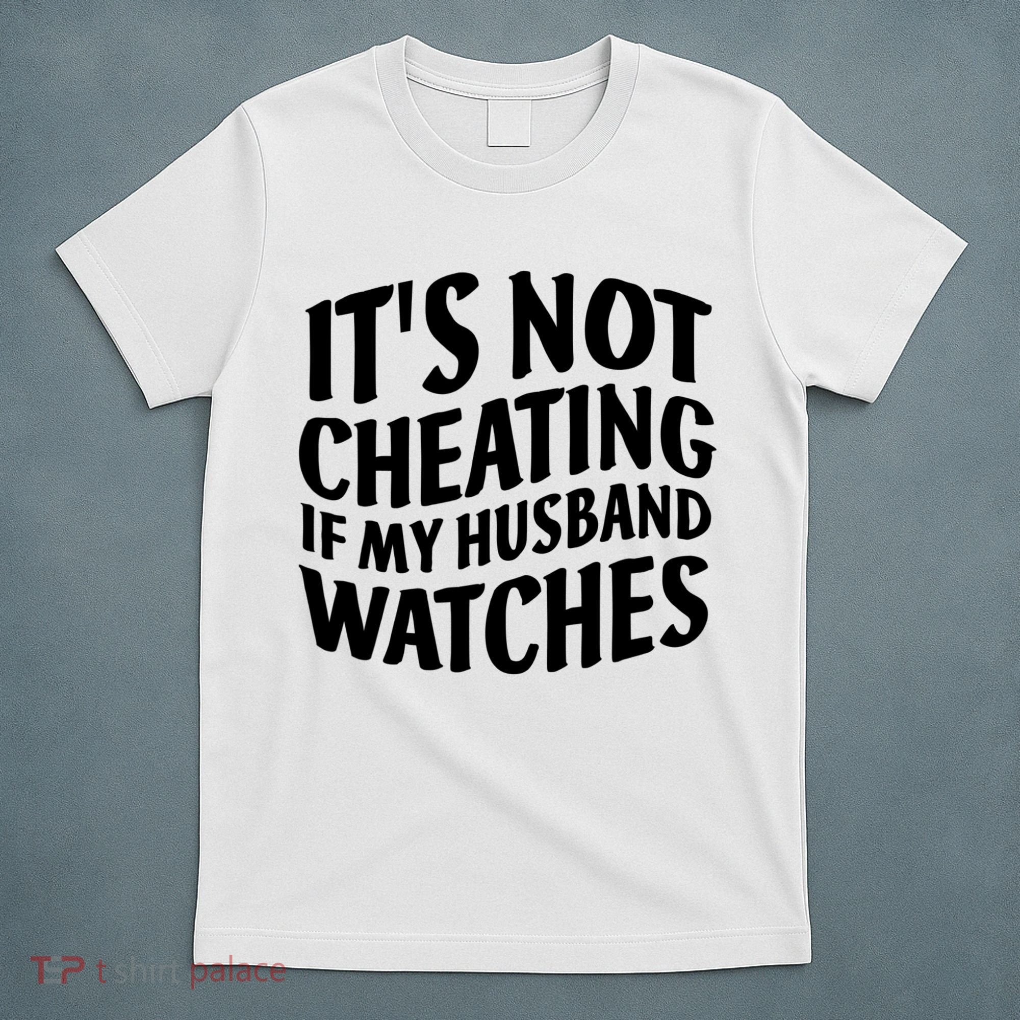 It's Not Cheating If My Husband Watches Funny Saying T-Shirt