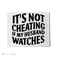 It's Not Cheating If My Husband Watches Funny Saying Mousepad thumb 0
