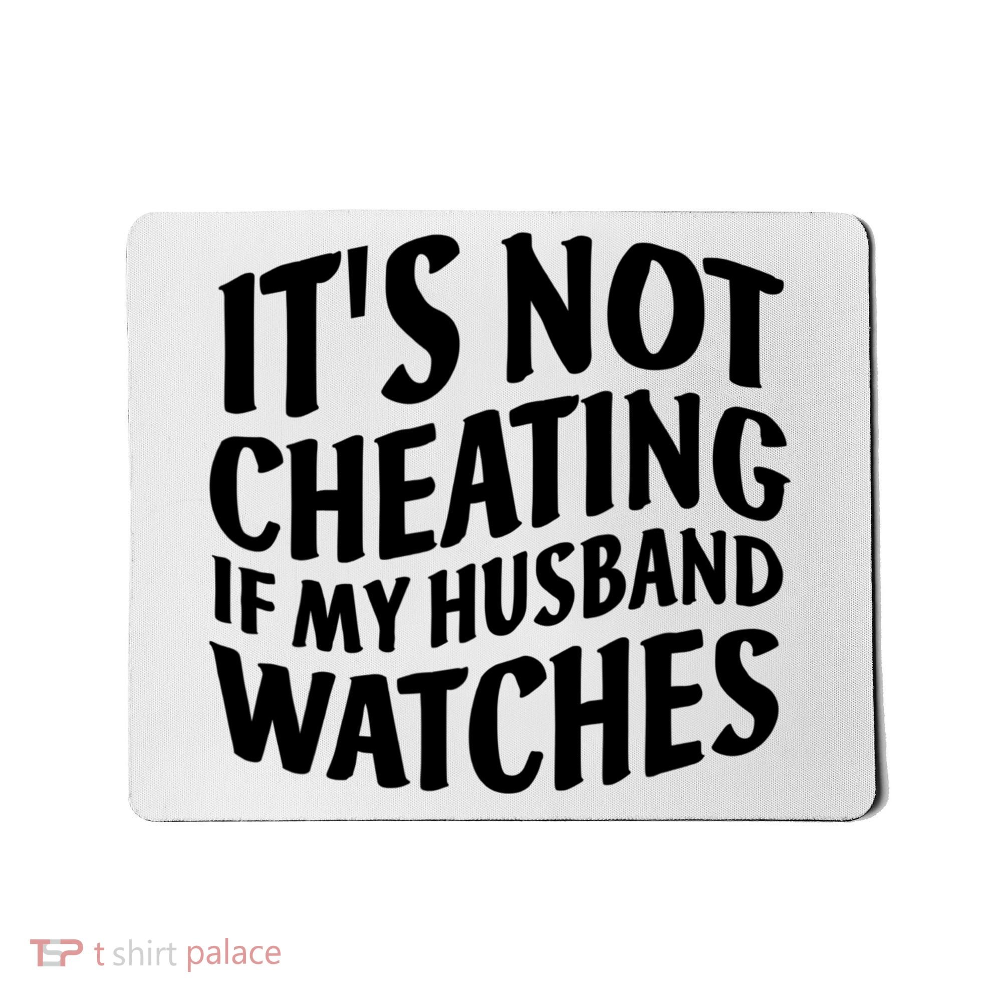 It's Not Cheating If My Husband Watches Funny Saying Mousepad
