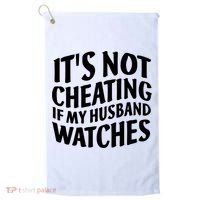 It's Not Cheating If My Husband Watches Funny Saying Golf Towel thumb 0