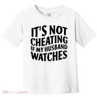 It's Not Cheating If My Husband Watches Funny Saying Toddler T-Shirt thumb 0