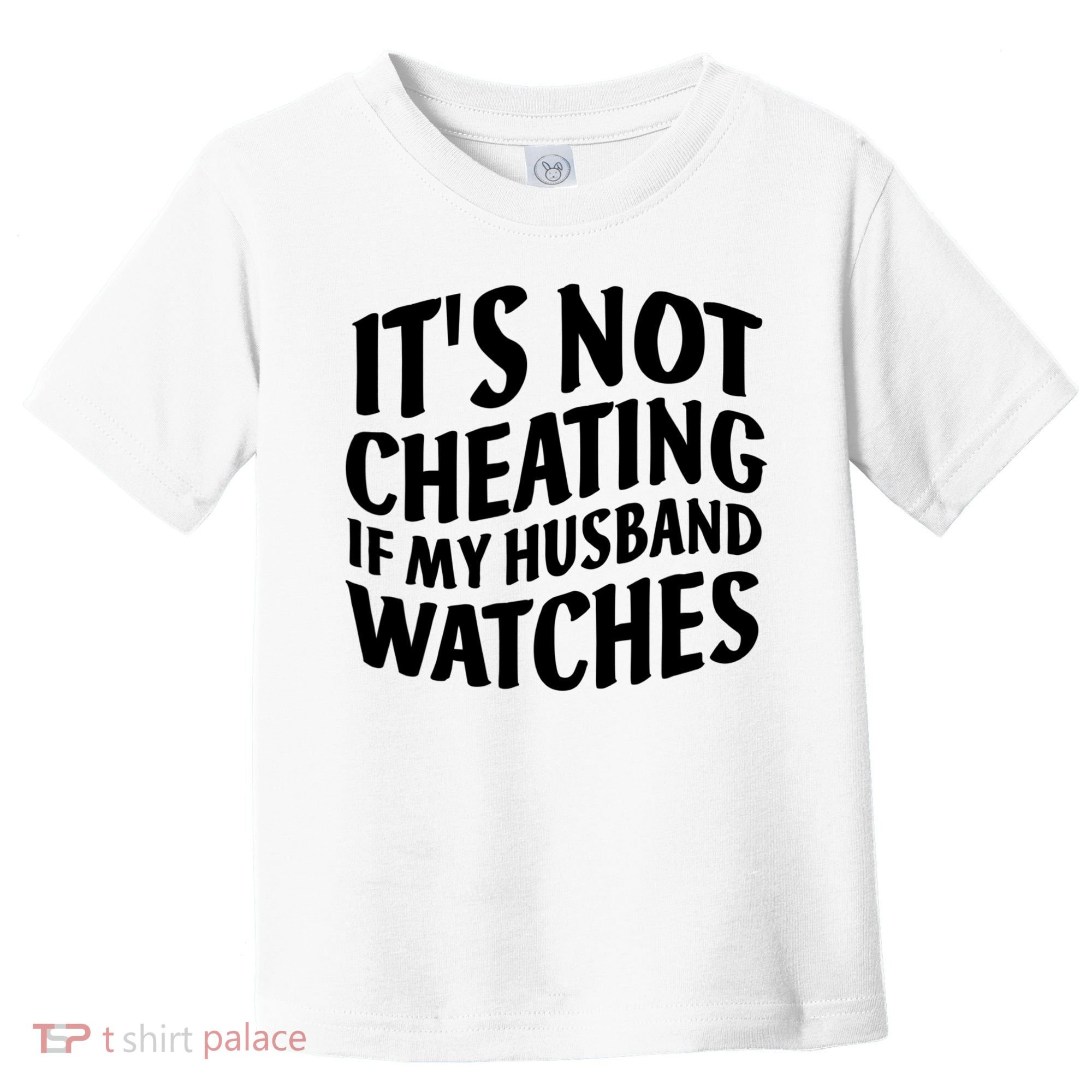 It's Not Cheating If My Husband Watches Funny Saying Toddler T-Shirt