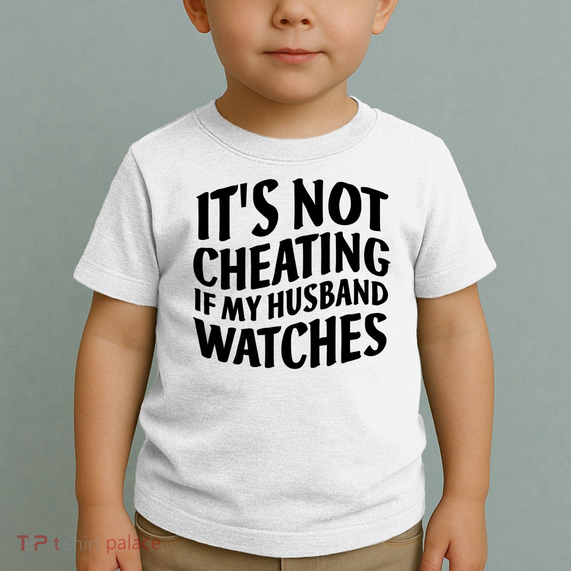 It's Not Cheating If My Husband Watches Funny Saying Toddler T-Shirt