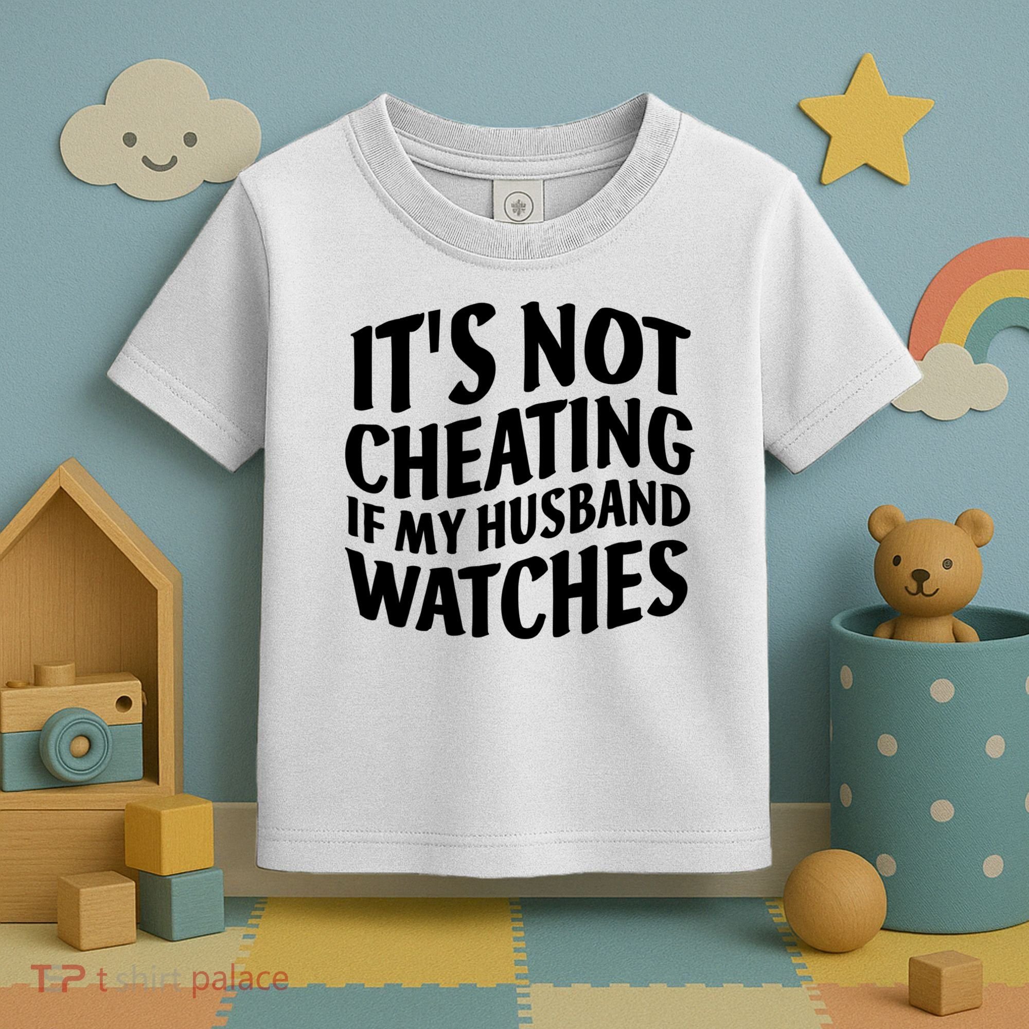 It's Not Cheating If My Husband Watches Funny Saying Toddler T-Shirt