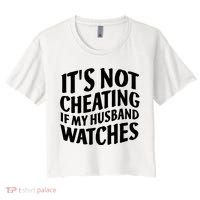 It's Not Cheating If My Husband Watches Funny Saying Women's Crop Top Tee thumb 0