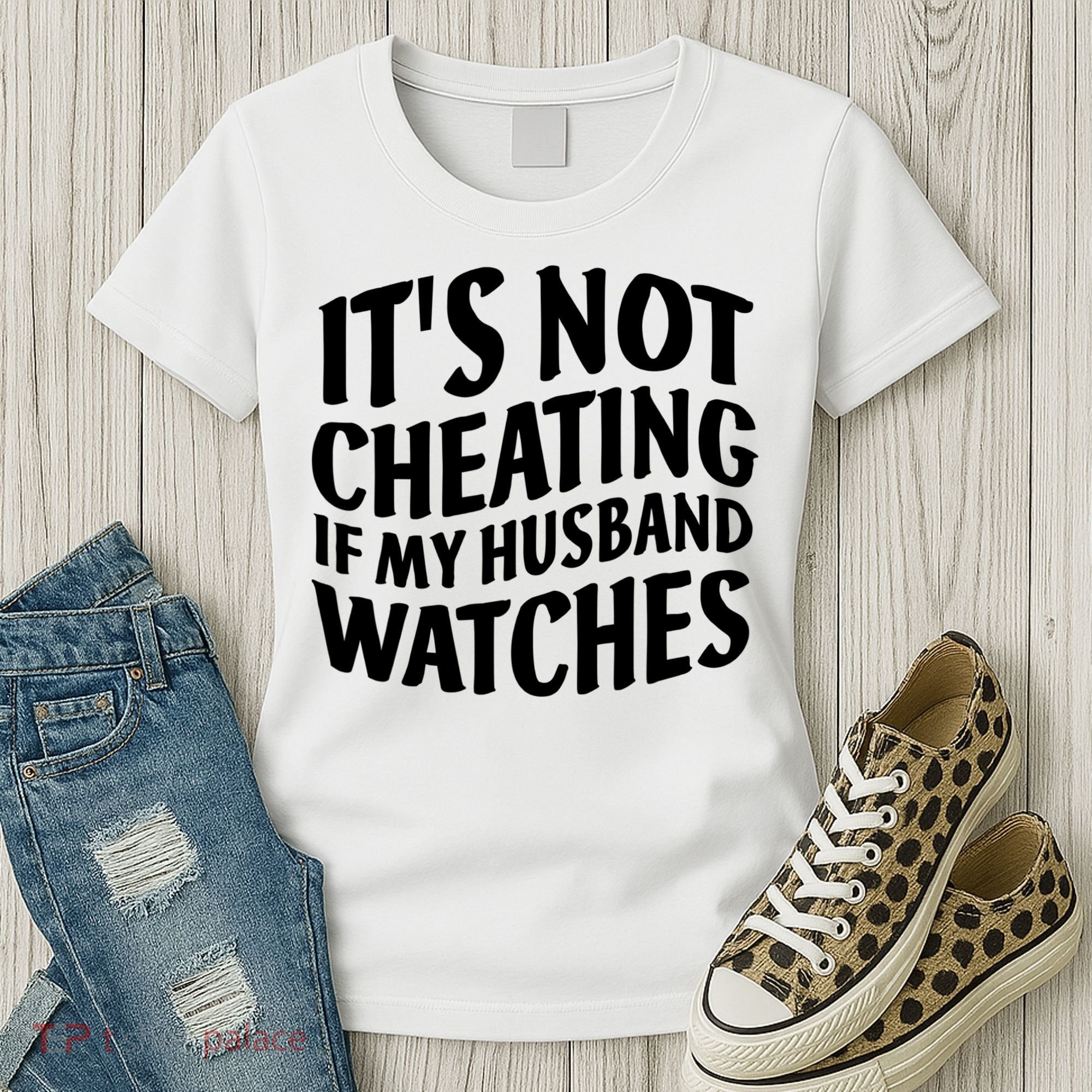 It's Not Cheating If My Husband Watches Funny Saying Women's T-Shirt