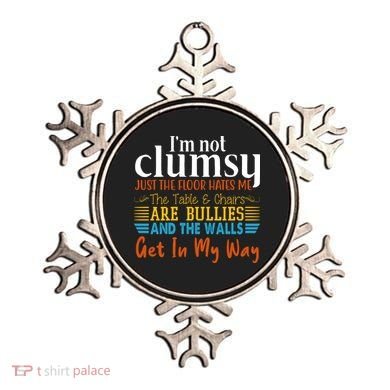 Im Not Clumsy Just The Floor Hates Me Funny Ornament
