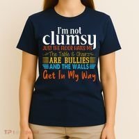 Im Not Clumsy Just The Floor Hates Me Funny T-Shirt thumb 4