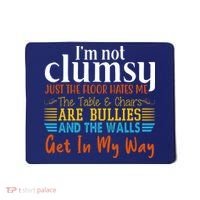 Im Not Clumsy Just The Floor Hates Me Funny Mousepad thumb 0