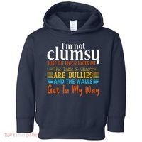 Im Not Clumsy Just The Floor Hates Me Funny Toddler Hoodie thumb 0