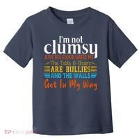 Im Not Clumsy Just The Floor Hates Me Funny Toddler T-Shirt thumb 0