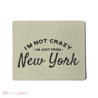 I'm Not Crazy I'm Just From New York Mousepad thumb 0