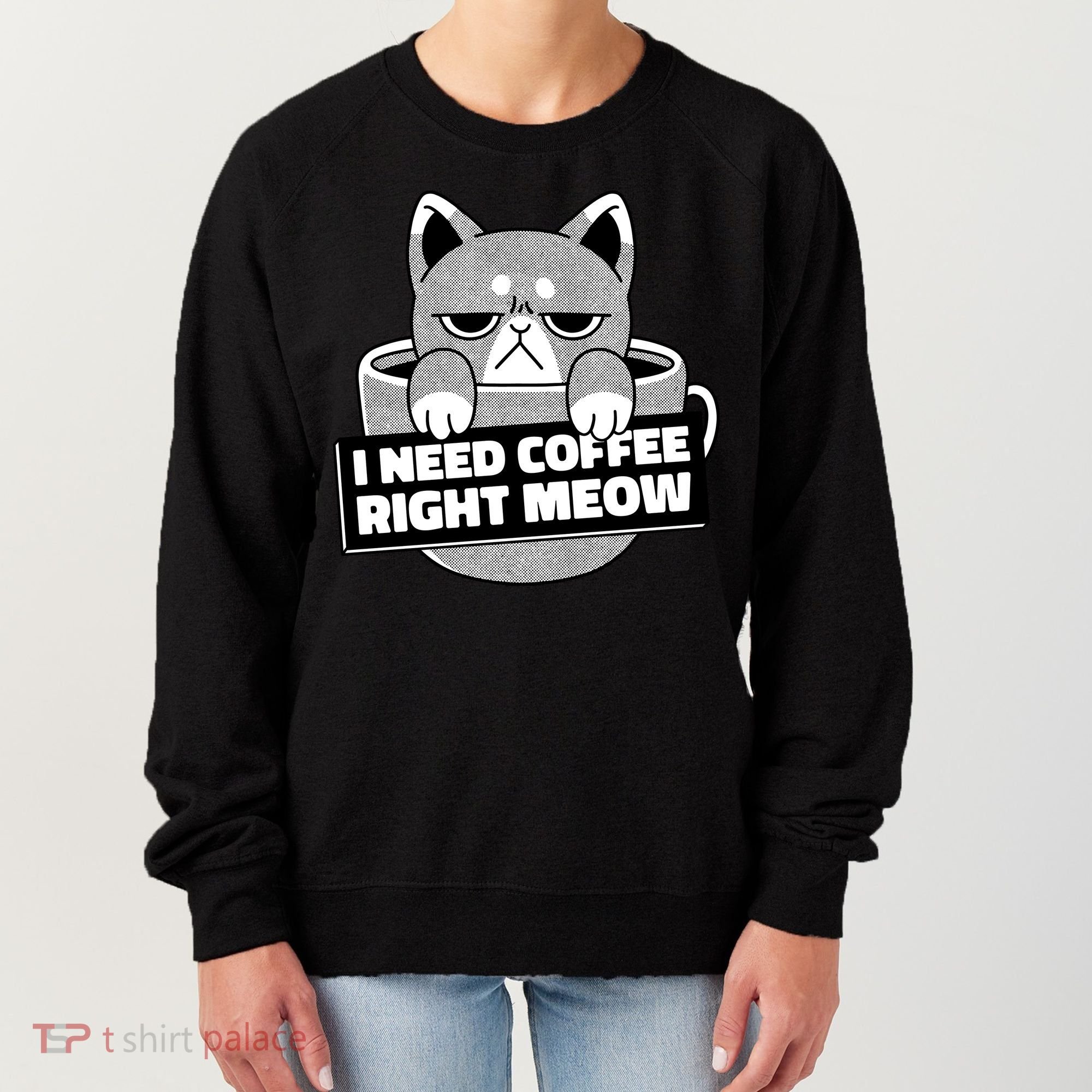 I Need Coffee Right Meow Women's Sweatshirt