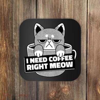 I Need Coffee Right Meow Coaster