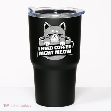 I Need Coffee Right Meow Tumbler