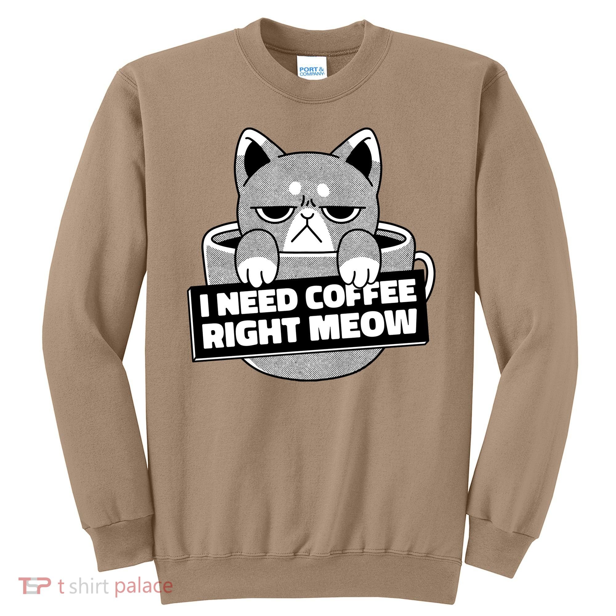 I Need Coffee Right Meow Sweatshirt