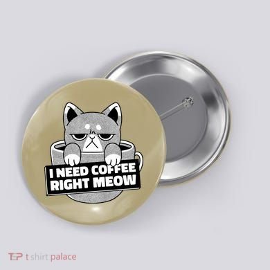 I Need Coffee Right Meow Button