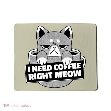 I Need Coffee Right Meow Mousepad