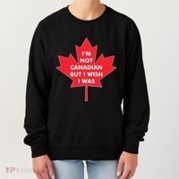 Im Not Canadian But I Wish I Was Women's Sweatshirt thumb 0
