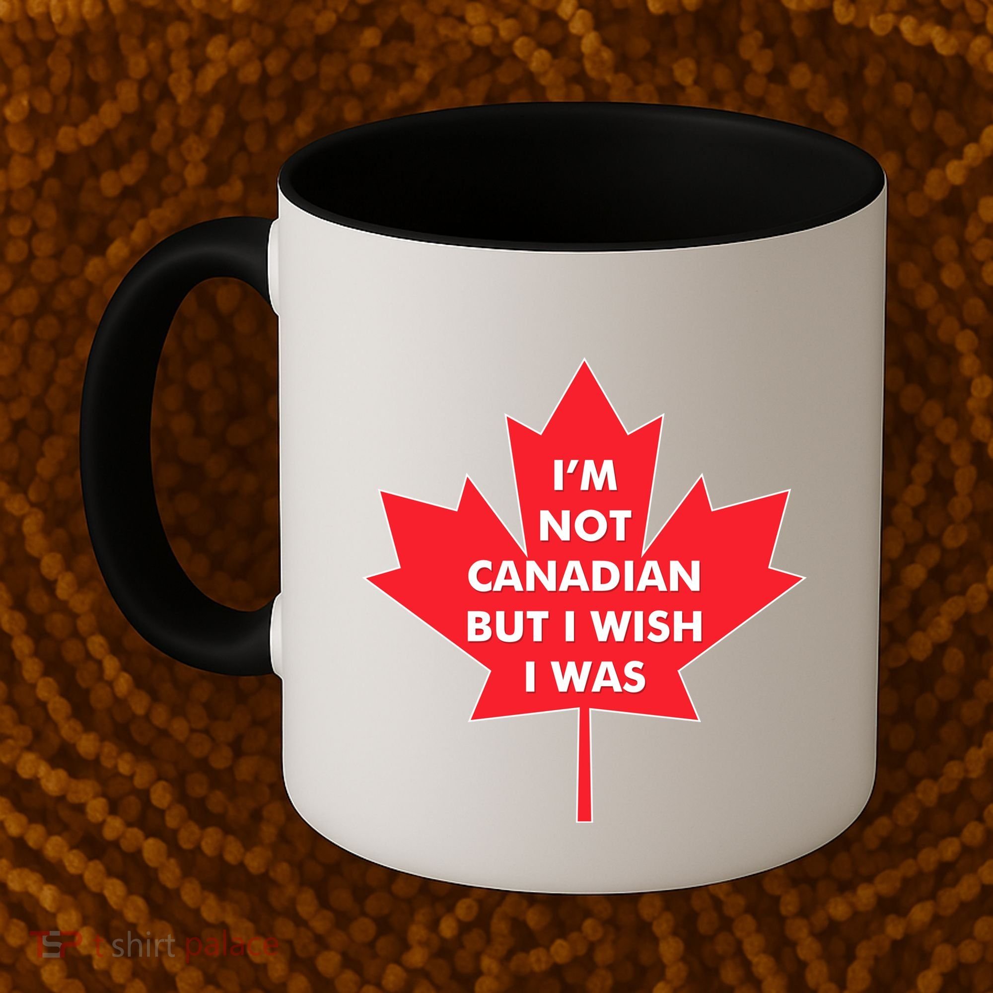 Im Not Canadian But I Wish I Was Coffee Mug