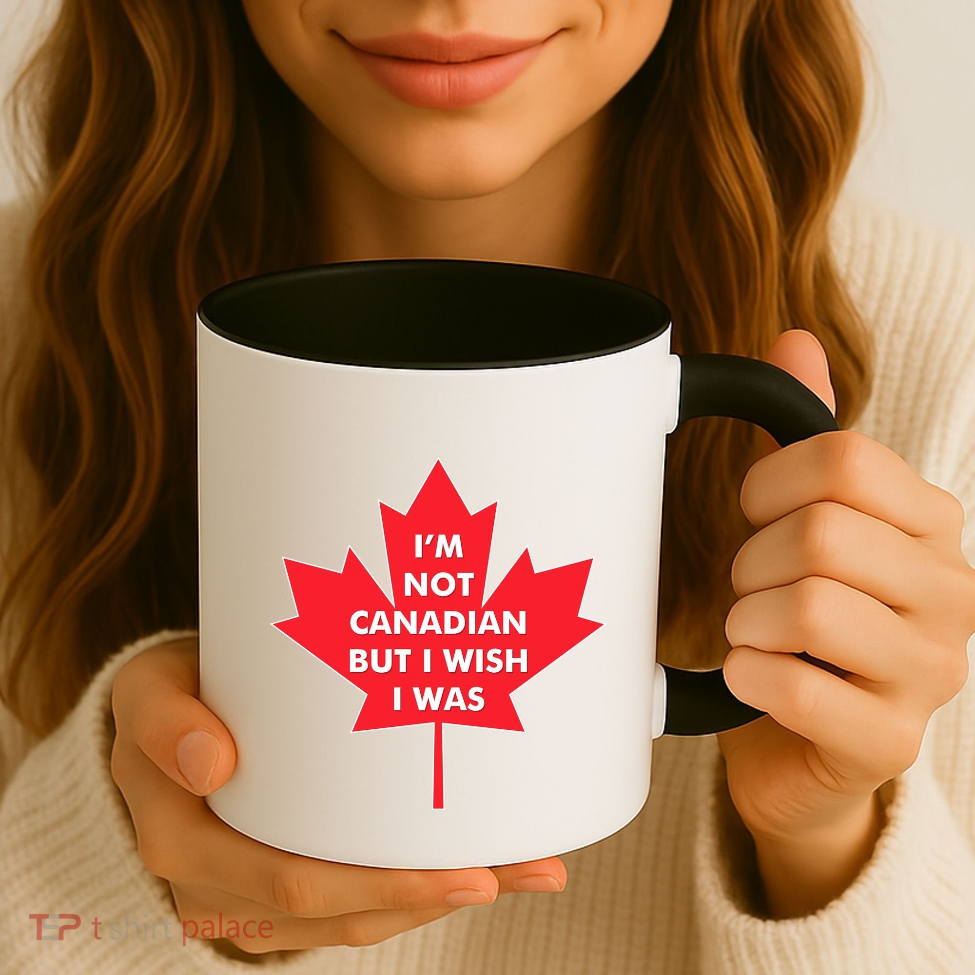 Im Not Canadian But I Wish I Was Coffee Mug