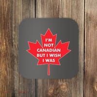 Im Not Canadian But I Wish I Was Coaster thumb 0