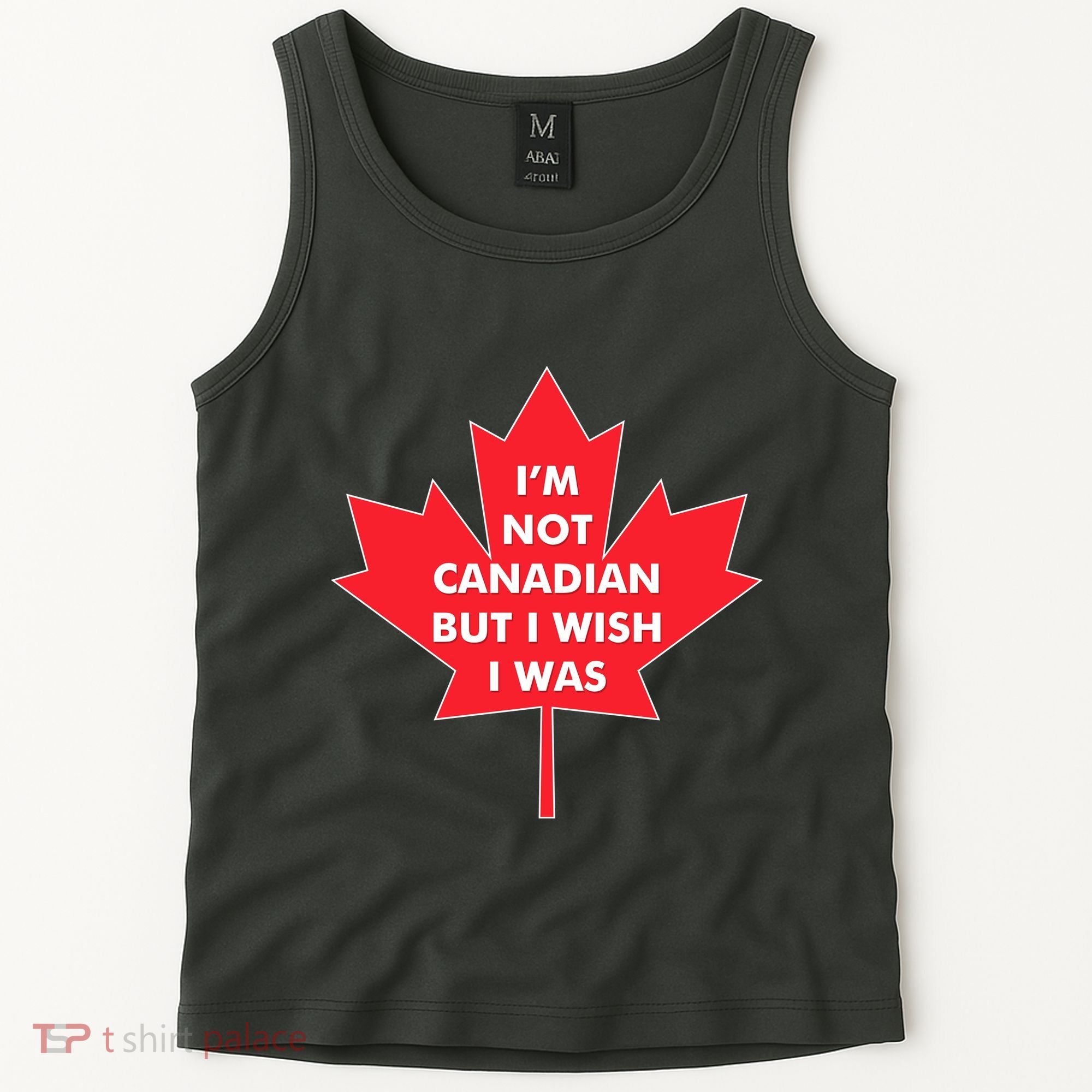 Im Not Canadian But I Wish I Was Tank Top
