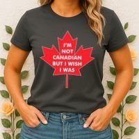 Im Not Canadian But I Wish I Was Women's T-Shirt thumb 2