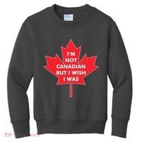 Im Not Canadian But I Wish I Was Kids Sweatshirt thumb 0