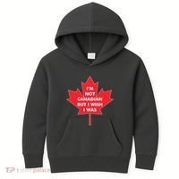 Im Not Canadian But I Wish I Was Kids Hoodie thumb 0