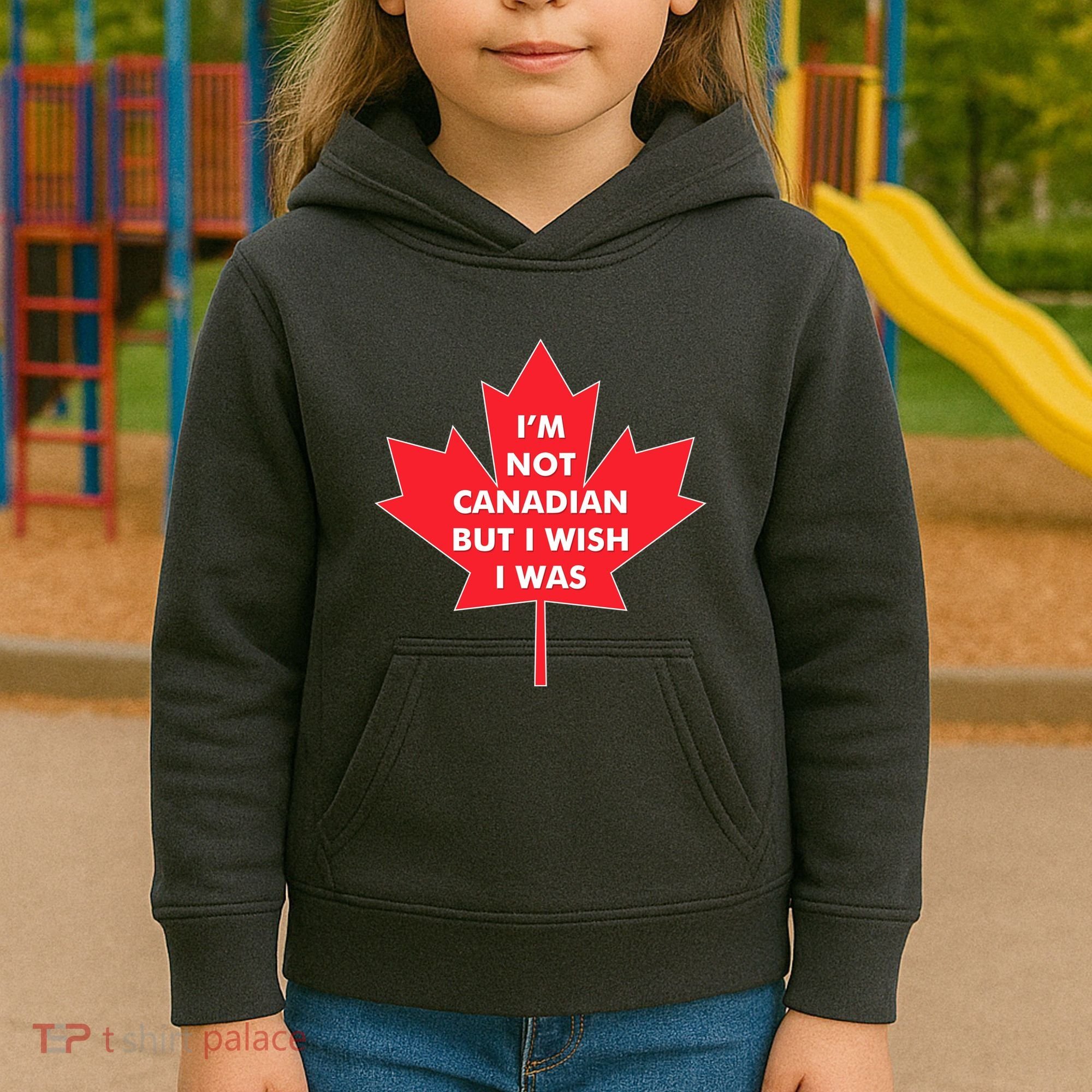 Im Not Canadian But I Wish I Was Kids Hoodie