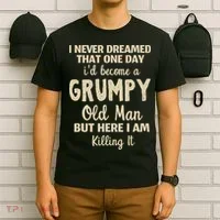 I Never Dreamed That Id Become A Grumpy Old Man Grumpy T-Shirt thumb 6