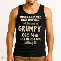I Never Dreamed That Id Become A Grumpy Old Man Grumpy Tank Top thumb 3