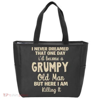 I Never Dreamed That Id Become A Grumpy Old Man Grumpy Tote Bag