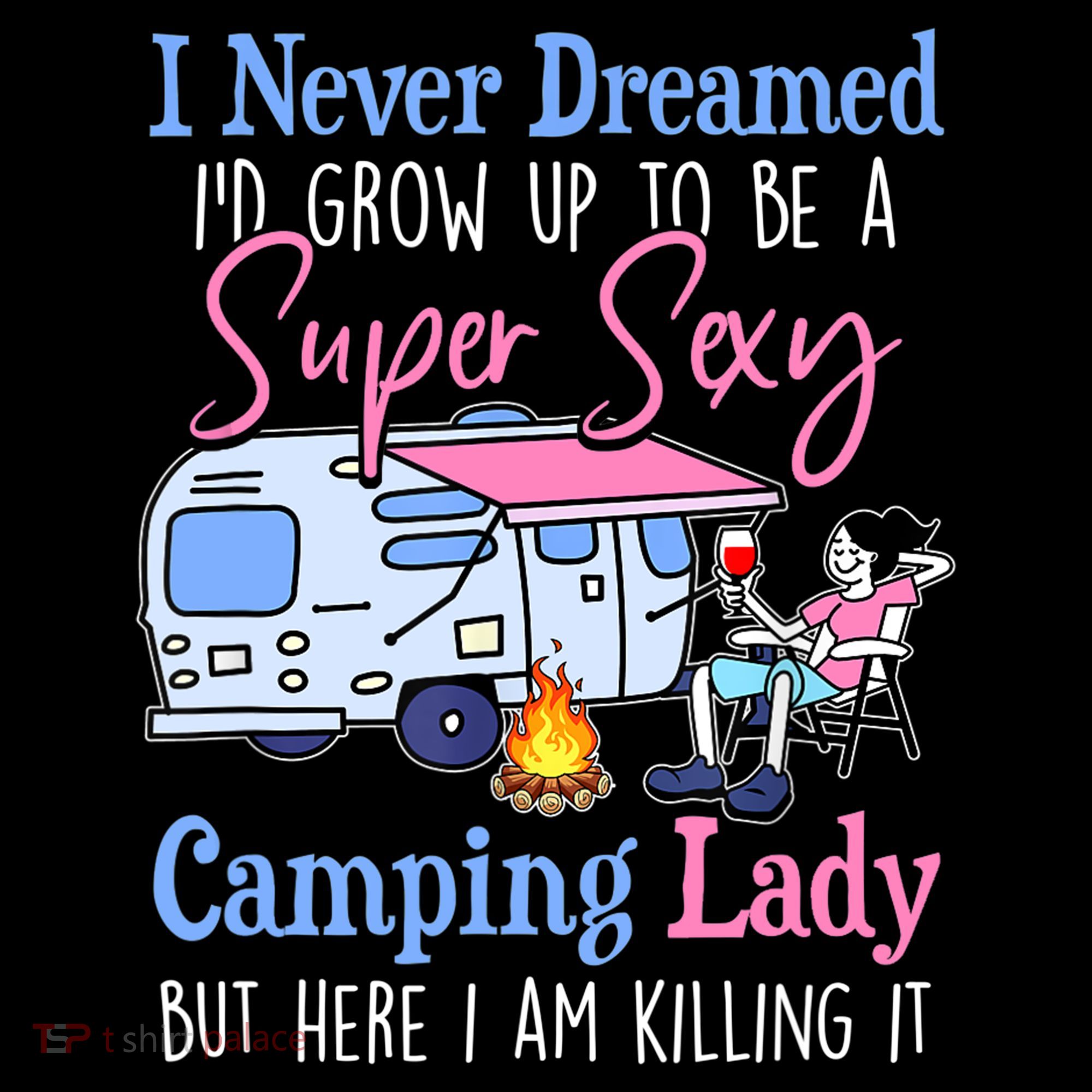 I Never Dreamed I'd Grow Up Super Sexy Camping Lady Camper T Coffee Mug