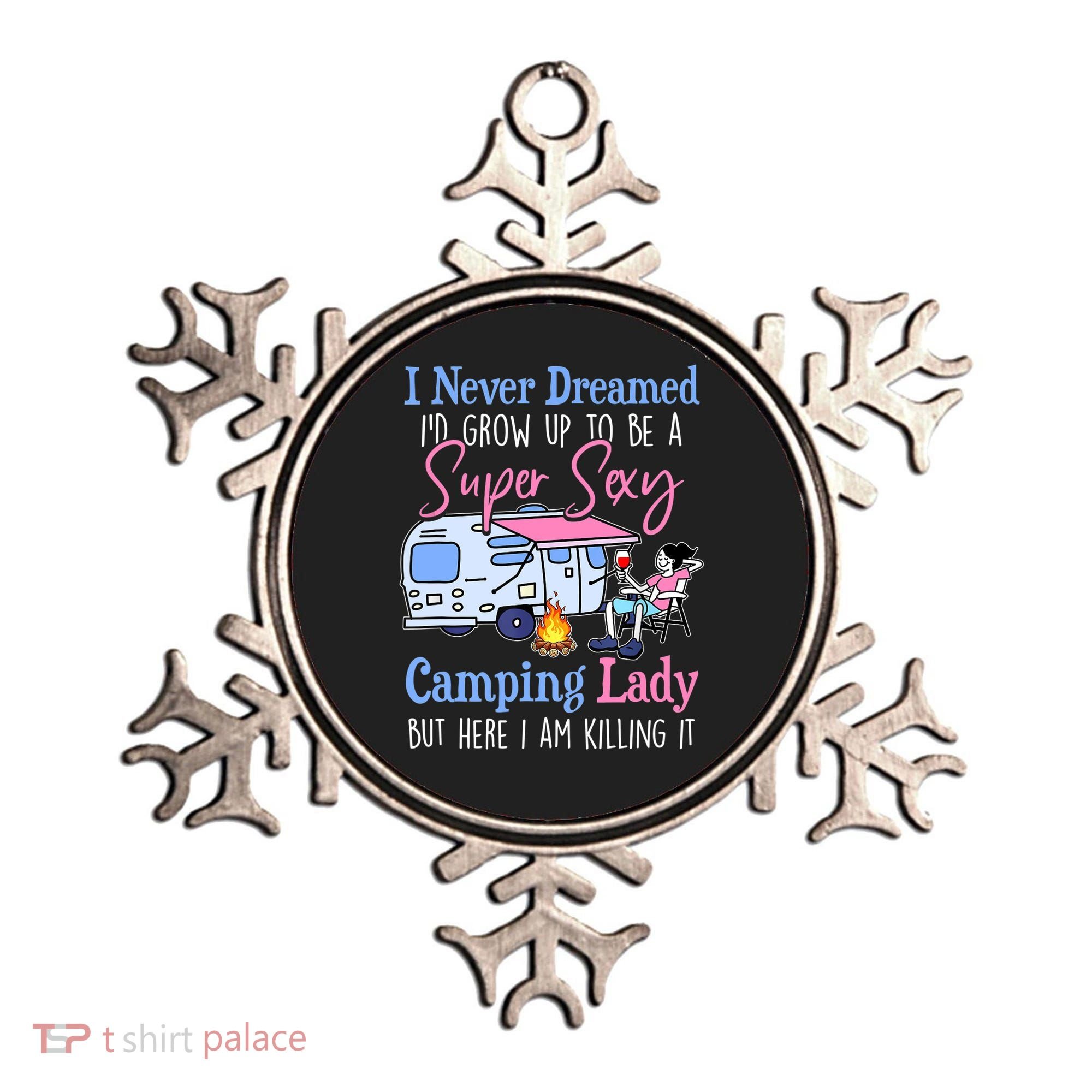 I Never Dreamed I'd Grow Up Super Sexy Camping Lady Camper T Ornament