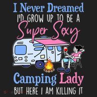 I Never Dreamed I'd Grow Up Super Sexy Camping Lady Camper T Hat thumb 2