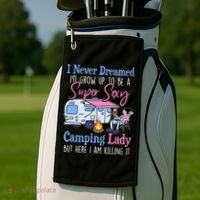 I Never Dreamed I'd Grow Up Super Sexy Camping Lady Camper T Golf Towel thumb 2