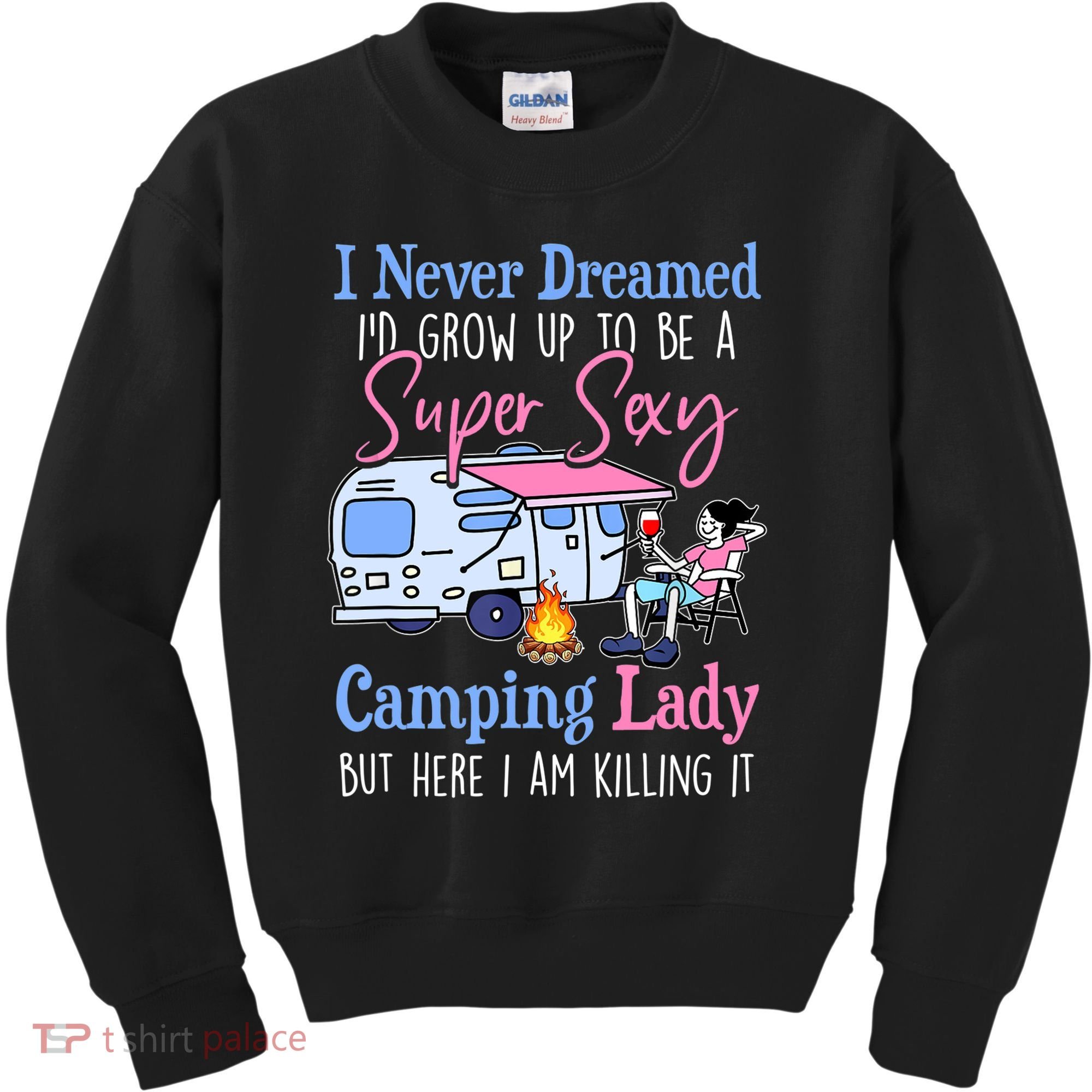 I Never Dreamed I'd Grow Up Super Sexy Camping Lady Camper T Kids Sweatshirt