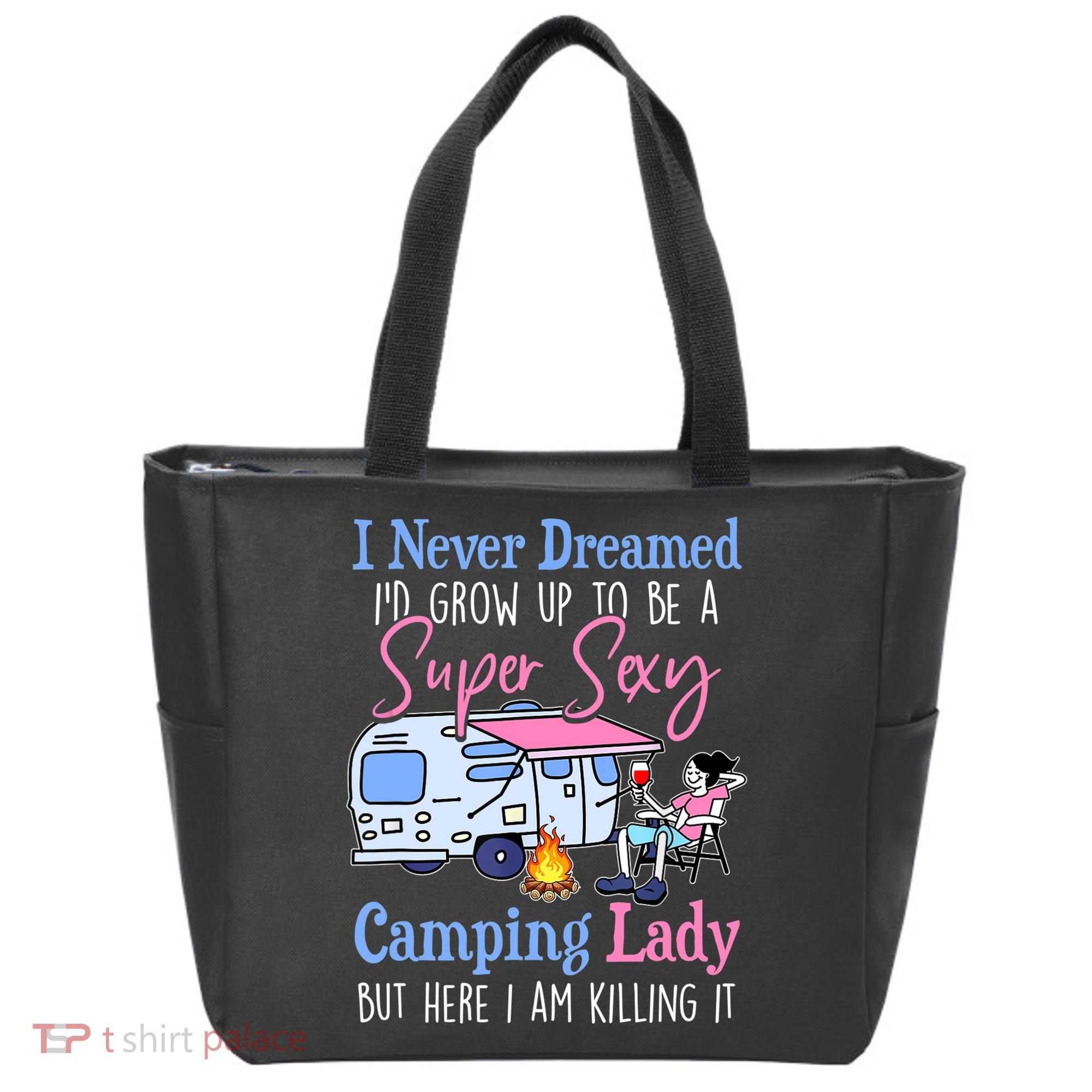 I Never Dreamed I'd Grow Up Super Sexy Camping Lady Camper T Tote Bag