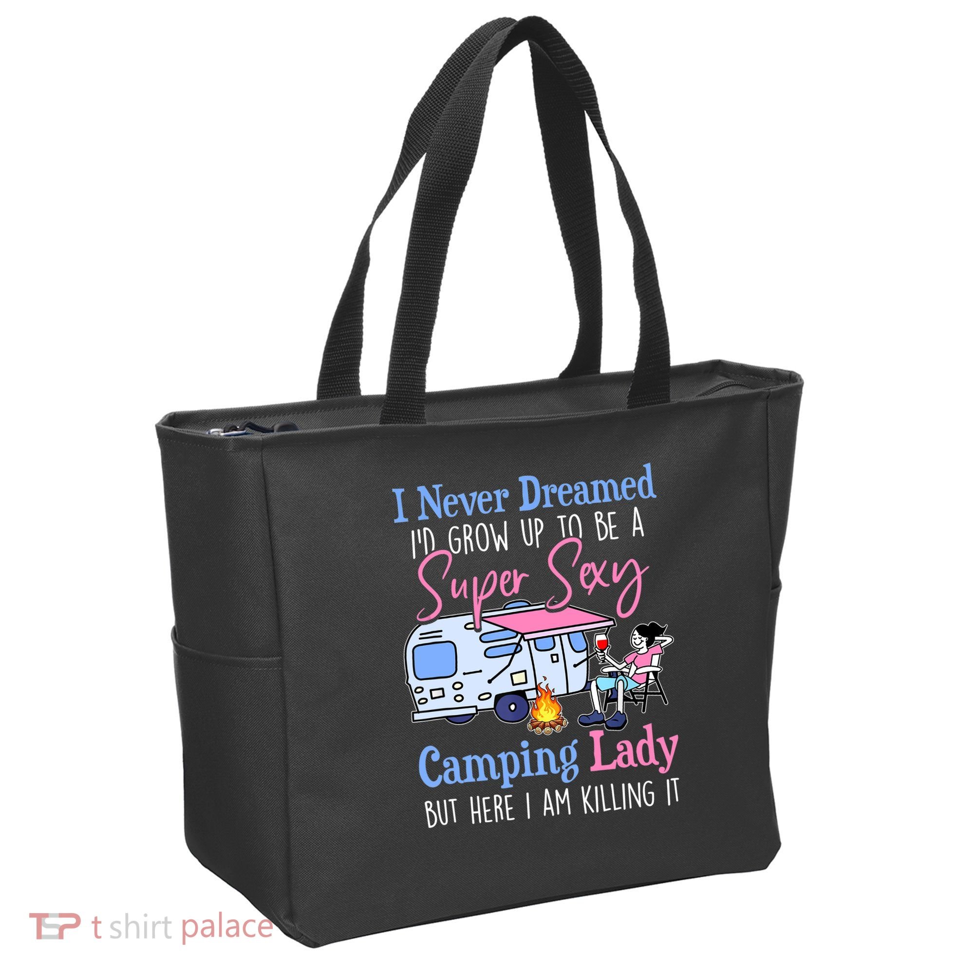 I Never Dreamed I'd Grow Up Super Sexy Camping Lady Camper T Tote Bag