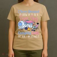 I Never Dreamed I'd Grow Up Super Sexy Camping Lady Camper T T-Shirt thumb 4