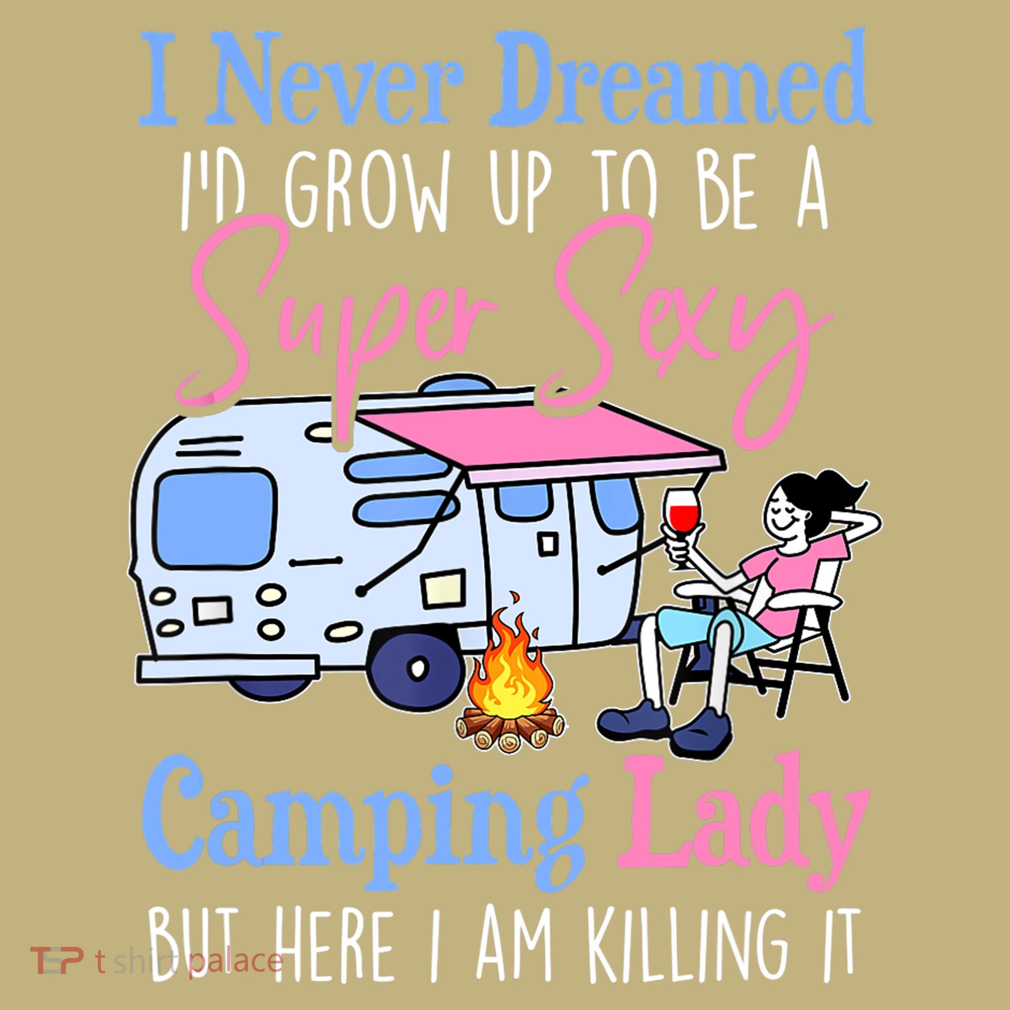 I Never Dreamed I'd Grow Up Super Sexy Camping Lady Camper T Mousepad