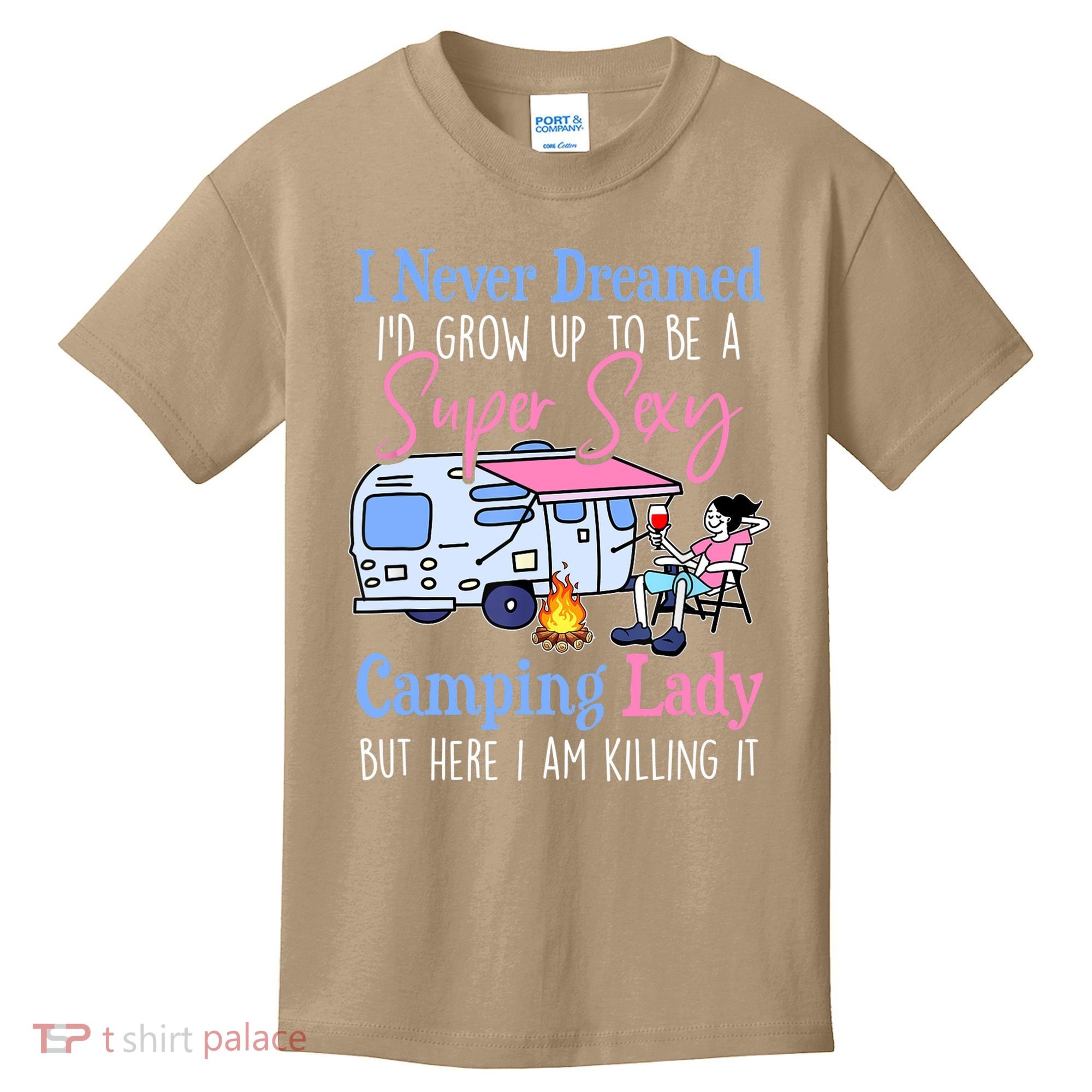 I Never Dreamed I'd Grow Up Super Sexy Camping Lady Camper T Kids T-Shirt
