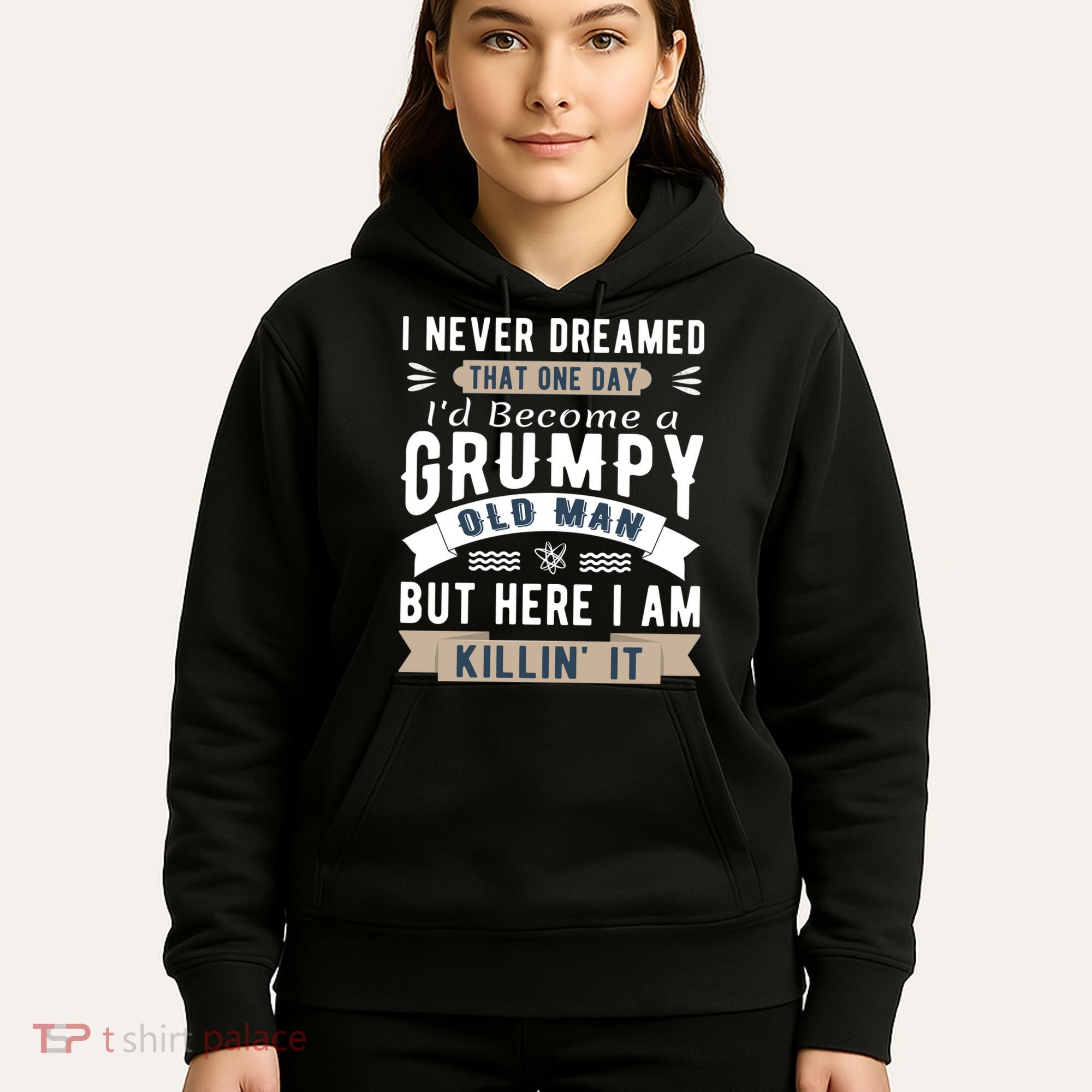 I Never Dreamed I'd Be A Grumpy Old Man Hoodie
