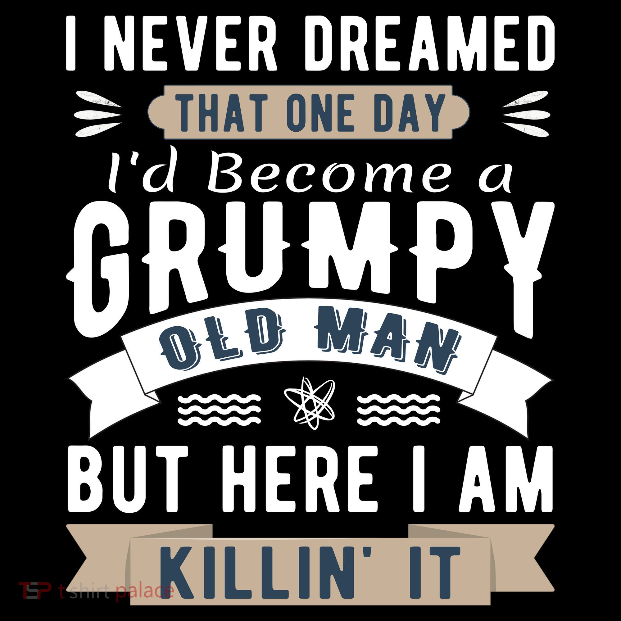I Never Dreamed I'd Be A Grumpy Old Man Sweatshirt