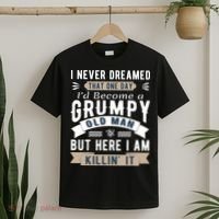 I Never Dreamed I'd Be A Grumpy Old Man T-Shirt thumb 2