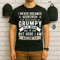 I Never Dreamed I'd Be A Grumpy Old Man T-Shirt thumb 6