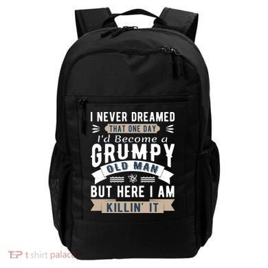 I Never Dreamed I'd Be A Grumpy Old Man Backpack
